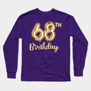 68th Birthday Gifts - Party Balloons Gold Long Sleeve T-Shirt